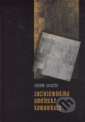 Sociosémiotika umělecké komunikace - Zdeněk Pospíšil, 2005