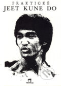 Kniha: Praktické Jeet Kune Do (Robert Urgela), 1993 Kniha: Praktické Jeet Kune Do (Robert Urgela), 1993