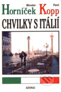 Kniha: Chvilky s Itálií (Miroslav Horníček a Pavel Kopp). Adonai, 2002 Kniha: Chvilky s Itálií (Miroslav Horníček a Pavel Kopp). Adonai, 2002