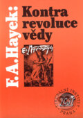 Kniha: Kontrarevoluce vědy (Friedrich August Hayek). Dokořán, Liberální institut, 1995 Kniha: Kontrarevoluce vědy (Friedrich August Hayek). Dokořán, Liberální institut, 1995