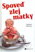 Kniha: Spoveď zlej matky (Stephanie Calmanová). Fragment, 2006 Kniha: Spoveď zlej matky (Stephanie Calmanová). Fragment, 2006
