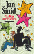 Kniha: Kulka od Pánaboha (Jan Šmíd). Šulc - Švarc, 2006 Kniha: Kulka od Pánaboha (Jan Šmíd). Šulc - Švarc, 2006