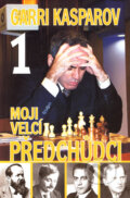Kniha: Moji velcí předchůdci 1 (Garri Kasparov). ŠACHinfo, 2005 Kniha: Moji velcí předchůdci 1 (Garri Kasparov). ŠACHinfo, 2005