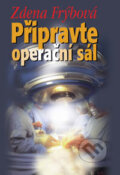 Kniha: Připravte operační sál (Zdena Frýbová). Šulc - Švarc, 2006 Kniha: Připravte operační sál (Zdena Frýbová). Šulc - Švarc, 2006