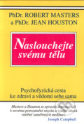 Kniha: Naslouchejte svému tělu (Jean Houston a Robert Masters), 1994 Kniha: Naslouchejte svému tělu (Jean Houston a Robert Masters), 1994