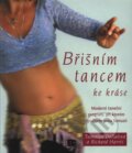 Kniha: Břišním tancem ke kráse (Richard Harris a Tamalyn Dallalová). BETA - Dobrovský, 2006 Kniha: Břišním tancem ke kráse (Richard Harris a Tamalyn Dallalová). BETA - Dobrovský, 2006