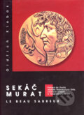 Kniha: Sekáč Murat (Oldřich Klobas). Akademické nakladatelství CERM, 2005 Kniha: Sekáč Murat (Oldřich Klobas). Akademické nakladatelství CERM, 2005