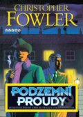 Kniha: Podzemní proudy (Christopher Fowler). BB/art, 2006 Kniha: Podzemní proudy (Christopher Fowler). BB/art, 2006