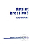 Kniha: Myslet kreativně (Jiří Pokorný). Akademické nakladatelství CERM, 2004 Kniha: Myslet kreativně (Jiří Pokorný). Akademické nakladatelství CERM, 2004
