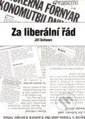 Kniha: Za liberální řád (Jiří Schwarz). Liberální institut, 2003 Kniha: Za liberální řád (Jiří Schwarz). Liberální institut, 2003