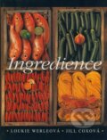 Kniha: Ingredience (Jill Coxová a Loukie Werleová). Slovart CZ, 2006 Kniha: Ingredience (Jill Coxová a Loukie Werleová). Slovart CZ, 2006