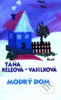 Kniha: Modrý dom (Táňa Keleová-Vasilková). Ikar, 2006 Kniha: Modrý dom (Táňa Keleová-Vasilková). Ikar, 2006