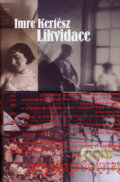 Kniha: Likvidace (Imre Kertész). Academia, 2006 Kniha: Likvidace (Imre Kertész). Academia, 2006
