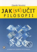 Kniha: Jak (se) učit filosofii (Zdeněk Novotný). Olomouc, 2004 Kniha: Jak (se) učit filosofii (Zdeněk Novotný). Olomouc, 2004