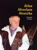 Dílna Miroslava Horníčka - František Všetička, Olomouc, 1999