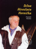 Kniha: Dílna Miroslava Horníčka (František Všetička). Olomouc, 1999 Kniha: Dílna Miroslava Horníčka (František Všetička). Olomouc, 1999