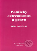 Kniha: Politický extremismus a právo (Petr Černý). Eurolex Bohemia, 2005 Kniha: Politický extremismus a právo (Petr Černý). Eurolex Bohemia, 2005