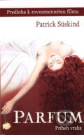 Kniha: Parfum - Príbeh vraha (Patrick Süskind). Columbus, 2006 Kniha: Parfum - Príbeh vraha (Patrick Süskind). Columbus, 2006