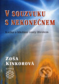 Kniha: V souzvuku s nekonečnem (Zoša Kinkorová). Dobra, 2006 Kniha: V souzvuku s nekonečnem (Zoša Kinkorová). Dobra, 2006