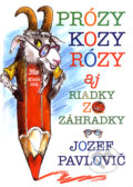 Prózy kozy Rózy - Jozef Pavlovič, Slovenské pedagogické nakladateľstvo - Mladé letá, 2006