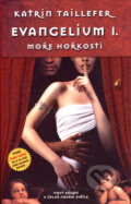 Kniha: Evangelium I. - Moře hořkosti (Katrin Taillefer). Metafora, 2006 Kniha: Evangelium I. - Moře hořkosti (Katrin Taillefer). Metafora, 2006