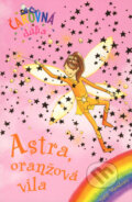 Kniha: Astra, oranžová víla (Daisy Meadows). Slovart, 2006 Kniha: Astra, oranžová víla (Daisy Meadows). Slovart, 2006
