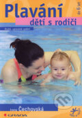 Kniha: Plavání dětí s rodiči (Irena Čechovská). Grada, 2006 Kniha: Plavání dětí s rodiči (Irena Čechovská). Grada, 2006