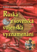 Ruská a sovětská vojenská vyznamenání - V.A. Durov, Naše vojsko CZ, 2006
