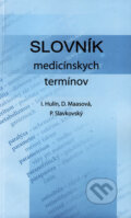 Kniha: Slovník medicínskych termínov (Dagmar Maasová, Ivan Hulín a Peter Slavkovský). FABER, 2006 Kniha: Slovník medicínskych termínov (Dagmar Maasová, Ivan Hulín a Peter Slavkovský). FABER, 2006