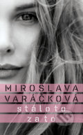 Kniha: Stálo to za to (Miroslava Varáčková). Slovart, 2018 Kniha: Stálo to za to (Miroslava Varáčková). Slovart, 2018