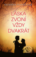 Kniha: Láska zvoní vždy dvakrát (Katarína Pivarčiová), 2018 Kniha: Láska zvoní vždy dvakrát (Katarína Pivarčiová), 2018
