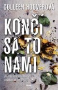 Kniha: Končí sa to nami (Colleen Hoover). Ikar, 2018 Kniha: Končí sa to nami (Colleen Hoover). Ikar, 2018