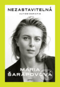 Kniha: Nezastavitelná (Maria Sharapova), 2018 Kniha: Nezastavitelná (Maria Sharapova), 2018