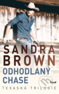 Kniha: Odhodlaný Chase - Texaská trilogie (Sandra Brown). Ikar CZ, 2017 Kniha: Odhodlaný Chase - Texaská trilogie (Sandra Brown). Ikar CZ, 2017