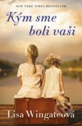 Kniha: Kým sme boli vaši (Lisa Wingate). Tatran, 2018 Kniha: Kým sme boli vaši (Lisa Wingate). Tatran, 2018