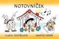 Kniha: Notovníček (slovenský jazyk) (Martin Vozár a Vlasta Pospíšilová). Martin Vozar, 2018 Kniha: Notovníček (slovenský jazyk) (Martin Vozár a Vlasta Pospíšilová). Martin Vozar, 2018