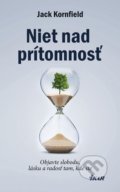 Kniha: Niet nad prítomnosť (Jack Kornfield), 2018 Kniha: Niet nad prítomnosť (Jack Kornfield), 2018