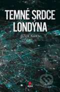 Kniha: Temné srdce Londýna (Oliver Harris). XYZ, 2018 Kniha: Temné srdce Londýna (Oliver Harris). XYZ, 2018
