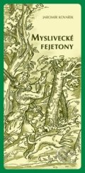 Kniha: Myslivecké fejetony (Jaromír Kovařík). Vydavatelství Druckvo, 2012 Kniha: Myslivecké fejetony (Jaromír Kovařík). Vydavatelství Druckvo, 2012
