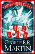 Kniha: Wild Cards Mississippi Roll (George R.R. Martin). HarperCollins, 2017 Kniha: Wild Cards Mississippi Roll (George R.R. Martin). HarperCollins, 2017