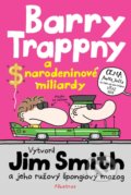 Kniha: Barry Trappny a narodeninové miliardy (Jim Smith). Albatros SK, 2018 Kniha: Barry Trappny a narodeninové miliardy (Jim Smith). Albatros SK, 2018