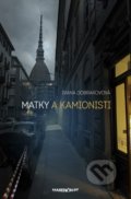 Kniha: Matky a kamionisti (Ivana Dobrakovová). Marenčin PT, 2018 Kniha: Matky a kamionisti (Ivana Dobrakovová). Marenčin PT, 2018