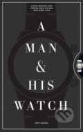 A Man and His Watch - Matthew Hranek, Artisan Division of Workman, 2017
