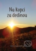 Kniha: Na kopci za dedinou (Elena Krásnohorská). Elena Krásnohorská, 2017 Kniha: Na kopci za dedinou (Elena Krásnohorská). Elena Krásnohorská, 2017