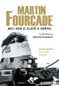 Kniha: Martin Fourcade: Můj sen o zlatě a sněhu (Martin Fourcade). Jota, 2018 Kniha: Martin Fourcade: Můj sen o zlatě a sněhu (Martin Fourcade). Jota, 2018