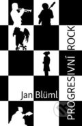 Kniha: Progresivní rock (Jan Blüml). Togga, 2017 Kniha: Progresivní rock (Jan Blüml). Togga, 2017