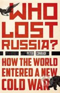 Kniha: Who Lost Russia? (Peter Conradi). Oneworld, 2018 Kniha: Who Lost Russia? (Peter Conradi). Oneworld, 2018