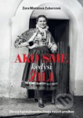 Kniha: Ako sme kedysi žili (Zora Mintalová Zubercová), 2018 Kniha: Ako sme kedysi žili (Zora Mintalová Zubercová), 2018