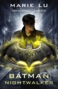 Kniha: Batman: Nightwalker (Marie Lu). Penguin Books, 2018 Kniha: Batman: Nightwalker (Marie Lu). Penguin Books, 2018