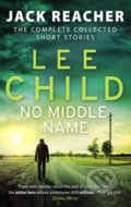 Kniha: No Middle Name (Lee Child). Bantam Press, 2018 Kniha: No Middle Name (Lee Child). Bantam Press, 2018